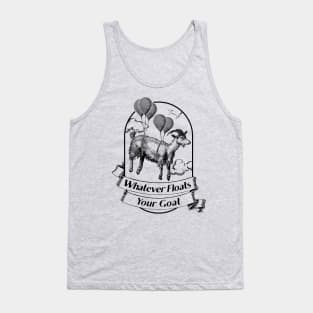 Whatever Floats Your Goat Tank Top